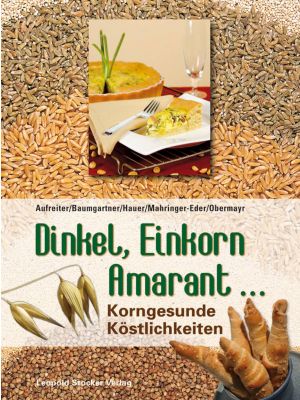 Dinkel, Einkorn, Amarant ... Alles über Dinkel, Grünkern, Einkorn, Gerste, Hafer, Hirse...