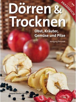 Dörren & Trocknen - Durch Dörren und Trocknen macht man Obst, Gemüse haltbar