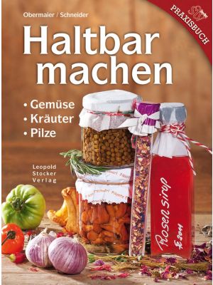Haltbar machen Gemüse, Kräuter, Pilze, ohne Konserven konservieren